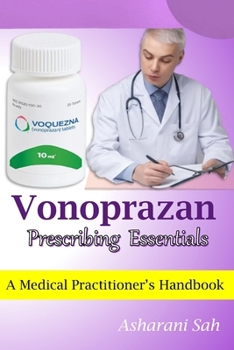 Paperback Vonoprazan Prescribing Essentials: A Medical Practitioner's Handbook Book