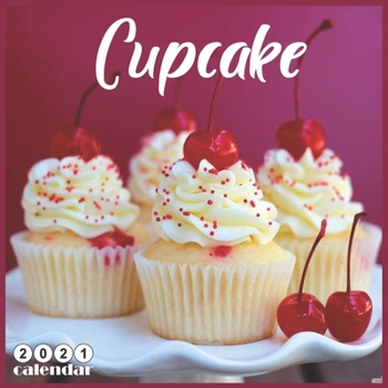 Paperback Cupcake 2021 Calendar: Official Cupcakes Wall Calendar 2021, 18 Months Book