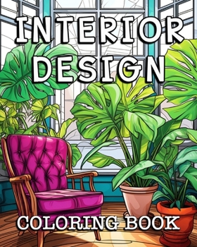 Interior Design Coloring Book: Beautiful Images to Color and Relax