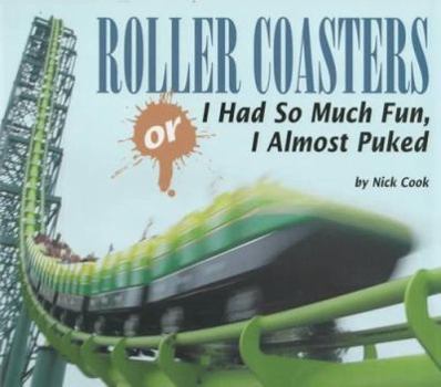 Hardcover Roller Coasters, Or, I Had So Much Fun, I Almost Puked Book