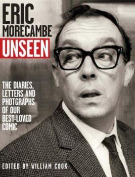 Hardcover Eric Morecambe The Unseen: The Lost Diaries, Jokes And Photographs Book