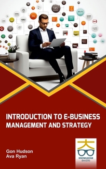 Hardcover Introduction to E-Business: Management and Strategy: Management and Strategy Book