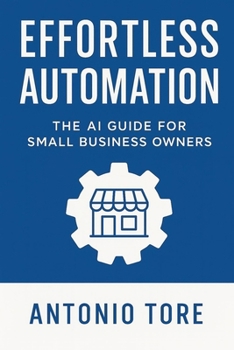 Paperback Effortless Automation: The AI Guide for Small Business Owners Book