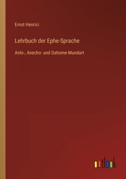 Paperback Lehrbuch der Ephe-Sprache: Anlo-, Anecho- und Dahome-Mundart [German] Book