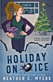 Holiday on Ice: A Mika Chalmers Hockey Mystery - Book #4 of the Mika Chalmers Hockey Mystery