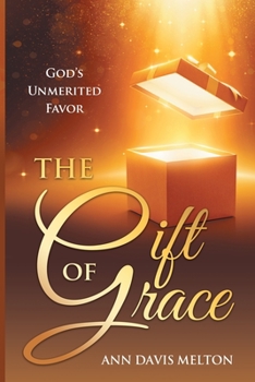 Paperback The Gift of Grace: God's Unmerited Favor Book