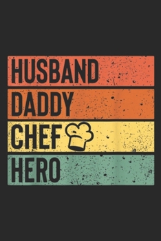 Paperback Husband Daddy chef Hero: Chef Cook Dad Husband Daddy Hero Fathers Day Gift Journal/Notebook Blank Lined Ruled 6x9 100 Pages Book