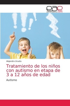 Paperback Tratamiento de los niños con autismo en etapa de 3 a 12 años de edad [Spanish] Book