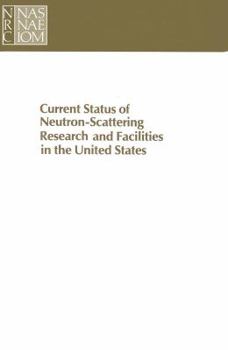 Paperback Current Status of Neutron-Scattering Research and Facilities in the United States Book