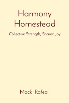 Harmony Homestead: Collective Strength, Shared Joy