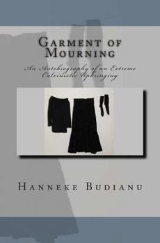 Paperback Garment of Mourning: An Autobiography of an Extreme Calvinistic Upbringing Book