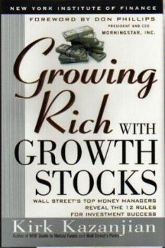 Hardcover Growing Rich with Growth Stocks: Wall Street's Top Money Managers Reveal the 12 Rules for Investment Success Book