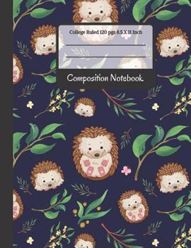 Paperback Composition Notebook: Cute Little Hedgehogs and Leaves College Ruled Notebook for Writing Notes... for Girls, Kids, School, Students and Tea Book