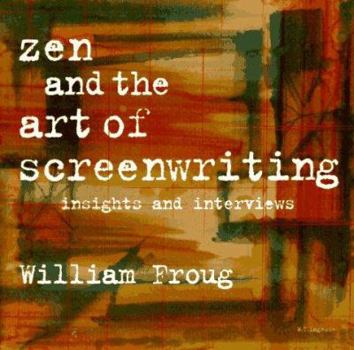 Paperback Zen and the Art of Screenwriting: Insights and Interviews Book