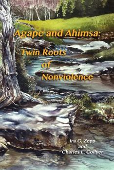 Paperback Agape and Ahimsa: Twin Roots of Nonviolence Book