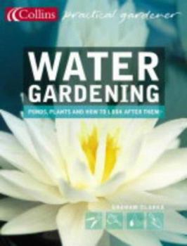 Paperback Water Gardening : Ponds, Plants and How to Look After Them Book
