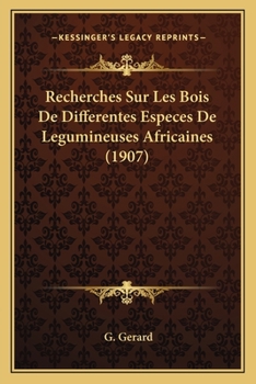 Paperback Recherches Sur Les Bois De Differentes Especes De Legumineuses Africaines (1907) [French] Book