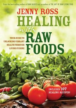 Paperback Healing with Raw Foods: Your Guide to Unlocking Vibrant Health Through Living Cuisine Book