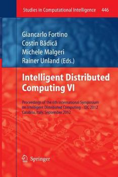 Paperback Intelligent Distributed Computing VI: Proceedings of the 6th International Symposium on Intelligent Distributed Computing - IDC 2012, Calabria, Italy, Book