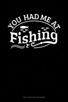 You Had Me At Fishing: Gas & Mileage Log Book