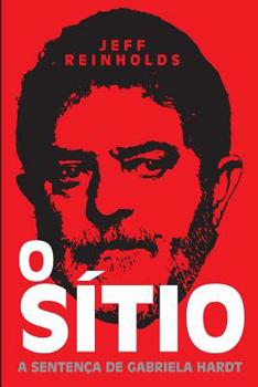 O SÍTIO: A Sentença de Gabriela Hardt (Documentos Jornalísticos) (Portuguese Edition)
