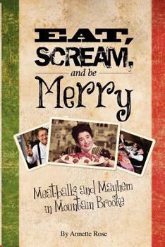 Paperback Eat, Scream, and Be Merry: Meatballs and Mayhem in Mountain Brooke Book