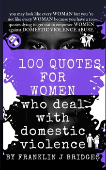 Paperback 100 Quotes for Women Who Deal with Domestic Violence Book