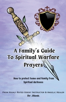 Paperback A Family's Guide to Spiritual Warfare Prayers: How to protect home and family from Spiritual darkness Book