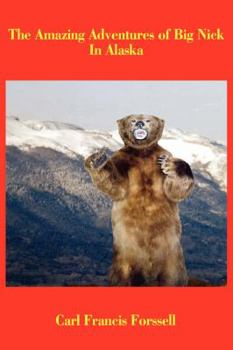 Paperback The Amazing Adventures of Big Nick In Alaska Book