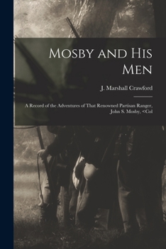 Paperback Mosby and his Men: A Record of the Adventures of That Renowned Partisan Ranger, John S. Mosby, Book