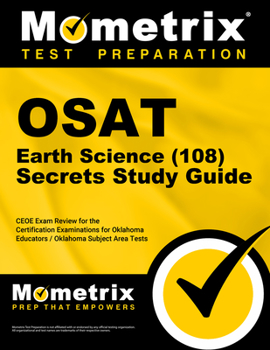 Paperback OSAT Earth Science (108) Secrets Study Guide: CEOE Exam Review and Practice Test for the Certification Examinations for Oklahoma Educators / Oklahoma Book