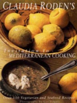 Paperback Claudia Roden's Invitation to Mediterranean Cooking: 150 Vegetarian and Seafood Recipes Book