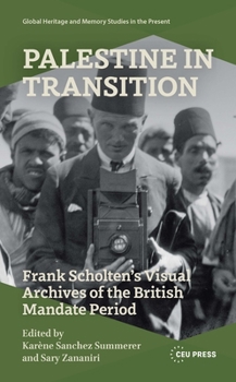 Hardcover Palestine in Transition: Frank Scholten's Visual Archive of the British Mandate Period Book
