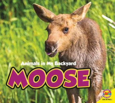 Moose - Book  of the Animals in My Backyard