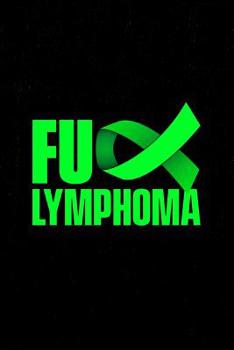 Fuck Lymphoma Journal: A Lymphoma cancer battle journal for strength and positivity. Lined notebook. 150 pages.