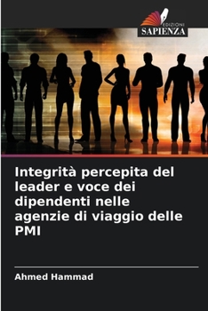 Paperback Integrità percepita del leader e voce dei dipendenti nelle agenzie di viaggio delle PMI [Italian] Book