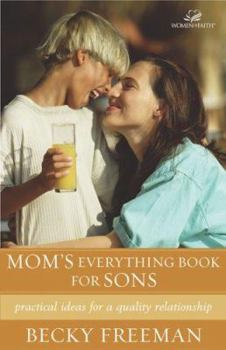 Paperback Mom's Everything Book for Sons: Practical Ideas for a Quality Relationship Book