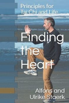 Paperback Finding the Heart: Principles for Tai Chi and Life Book