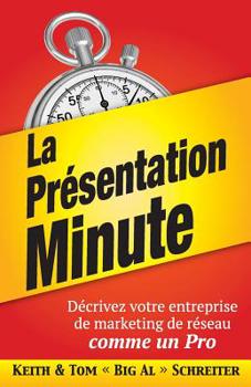 Paperback La Présentation Minute: Décrivez votre entreprise de marketing de réseau comme un Pro [French] Book