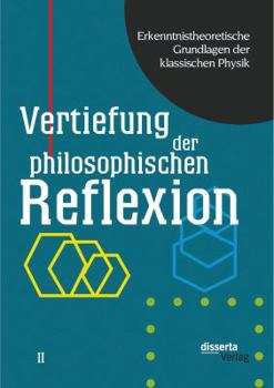 Paperback Erkenntnistheoretische Grundlagen der klassischen Physik: Band II: Vertiefung der philosophischen Reflexion [German] Book