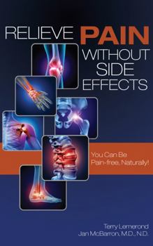 Paperback Relieve Pain Without Side Effects: You Can Be Pain-free, Naturally! Book