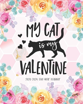 Paperback My Cat is My Valentine 2020-2024 Five Year Planner: Personal Calendar Monthly Planner 60 Month Academic Organizer Appointment Schedule Agenda Journal Book