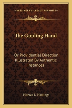 Paperback The Guiding Hand: Or Providential Direction Illustrated By Authentic Instances Book