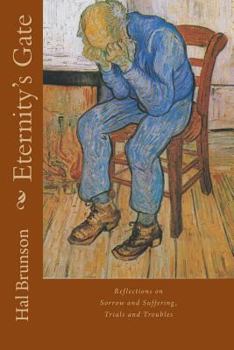 Paperback Eternity's Gate: Reflections on Sorrow and Suffering, Trials and Troubles Book