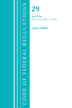 Paperback Code of Federal Regulations, Title 29 Labor/OSHA 1926, Revised as of July 1, 2021 Book