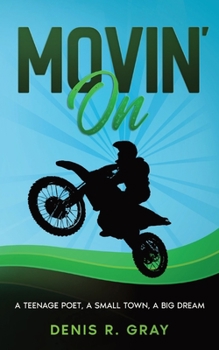 Movin' On - A Teenage Poet, a Small Town, a Big Dream