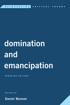 Paperback Domination and Emancipation: Remaking Critique Book