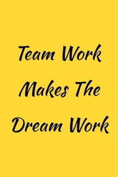 Paperback Team Work Makes The Dream Work: Lined Notebook / Journal Gift, 120 Pages, 6x9. Book