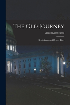 Paperback The old Journey: Reminiscences of Pioneer Days Book