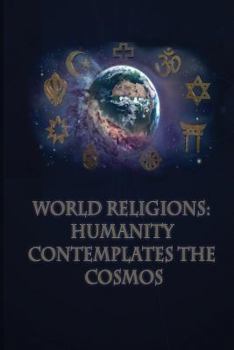 Paperback World Religions: Humanity: Contemplates the Cosmos: no subtitle Book